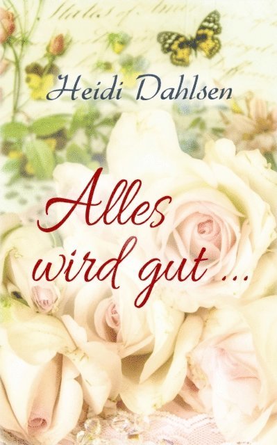 Heidi Dahlsen - Alles wird gut ..., E-bok. Tillgänglighet: Lägg i varukorg
