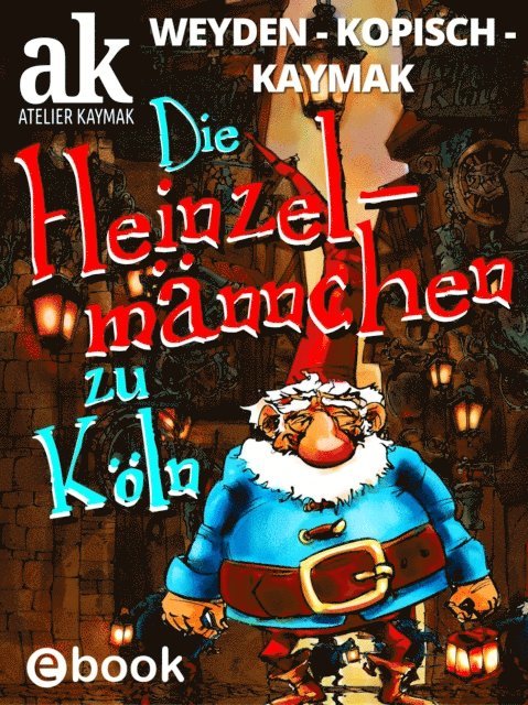 Ernst Weyden, Nuesret Kaymak - Die Heinzelmännchen zu Köln, E-bok
