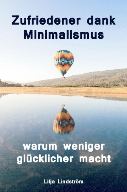 Lilja Lindstrom - Zufriedener dank Minimalismus - warum weniger glücklicher macht, E-bok. Tillgänglighet: Lägg i varukorg