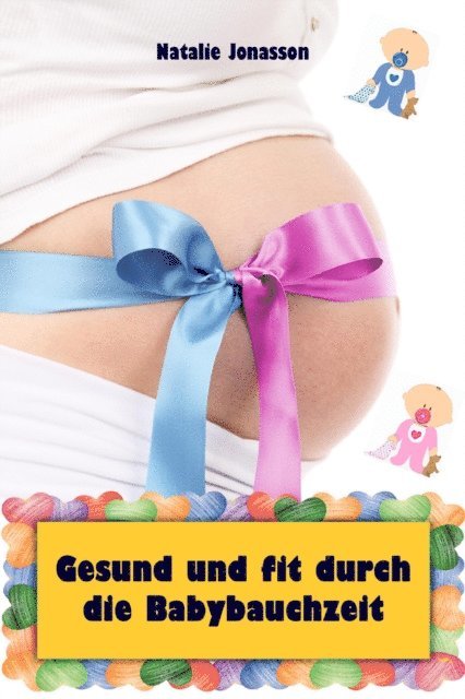 Natalie Jonasson - Gesund und fit durch die Babybauchzeit, E-bok. Tillgänglighet: Lägg i varukorg