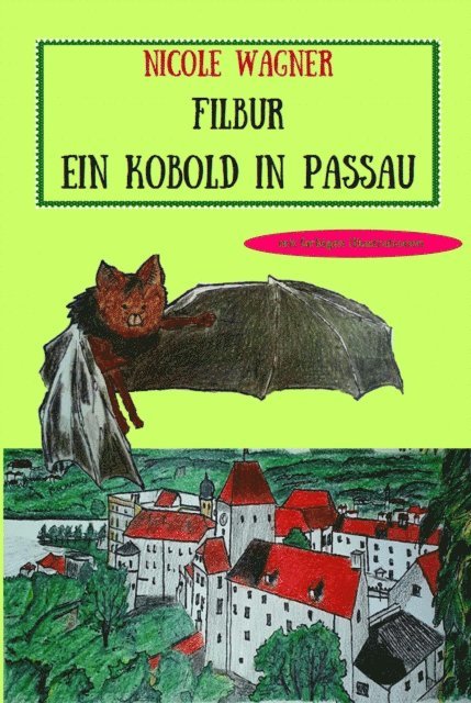 Nicole Wagner - Filbur - Ein Kobold in Passau, E-bok
