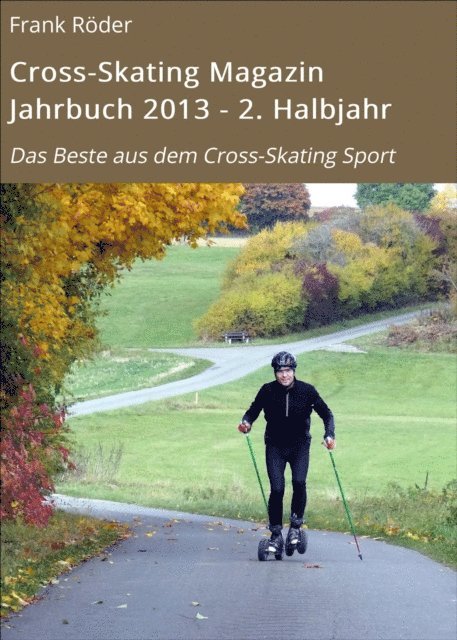 Frank Roder - Cross-Skating Magazin Jahrbuch 2013 - 2. Halbjahr, E-bok. Tillgänglighet: Lägg i varukorg
