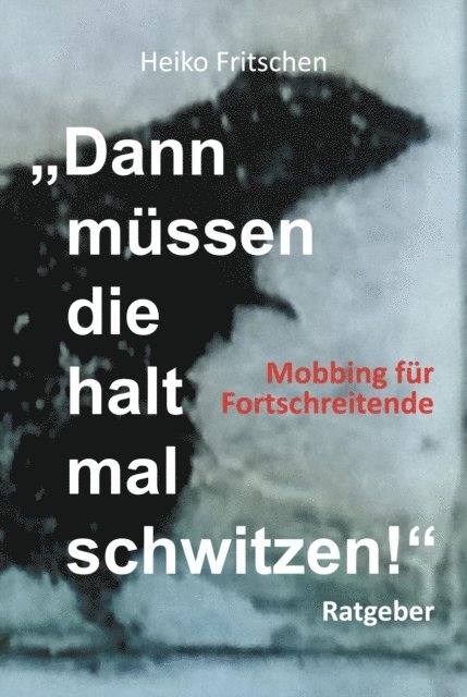 Heiko Fritschen - "Dann müssen die halt mal schwitzen!", E-bok. Tillgänglighet: Lägg i varukorg