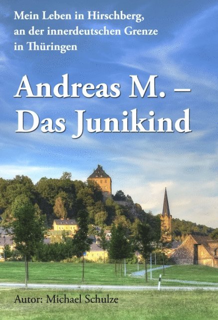 Michael Schulze - Andreas M. - Das Junikind, E-bok