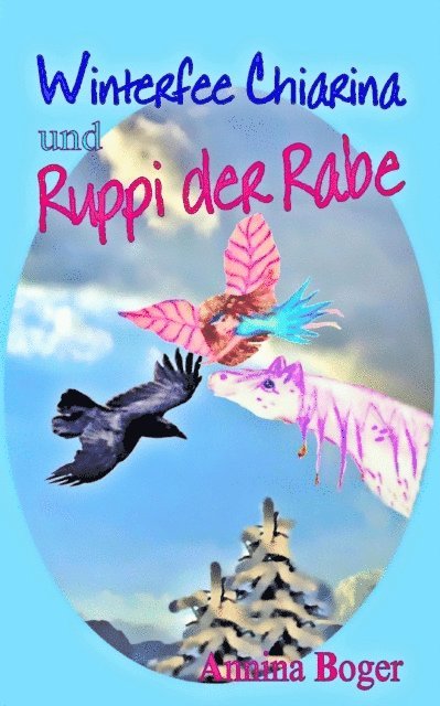 Annina Boger, SchreibARTelier Gerber Germany - Winterfee Chiarina und Ruppi der Rabe, E-bok