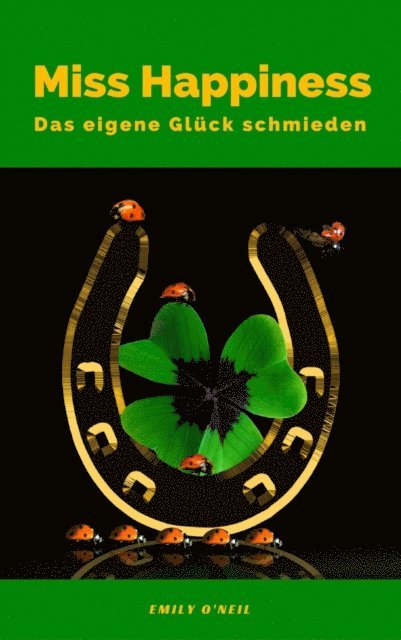 Emily O'Neil - Miss Happiness: Das eigene Glück schmieden, E-bok. Tillgänglighet: Lägg i varukorg