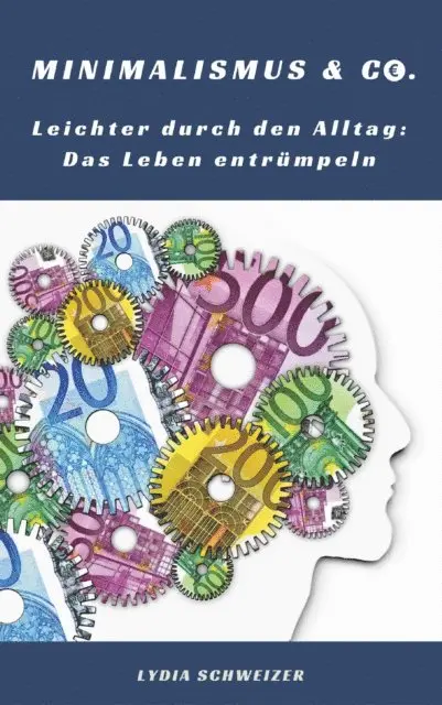 Lydia Schweizer - Leichter durch den Alltag: Das Leben entrümpeln (Minimalismus & Co.), E-bok. Tillgänglighet: Lägg i varukorg