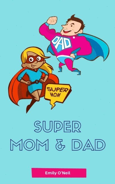 Emily O'Neil - Super Mom & Dad, E-bok. Tillgänglighet: Lägg i varukorg