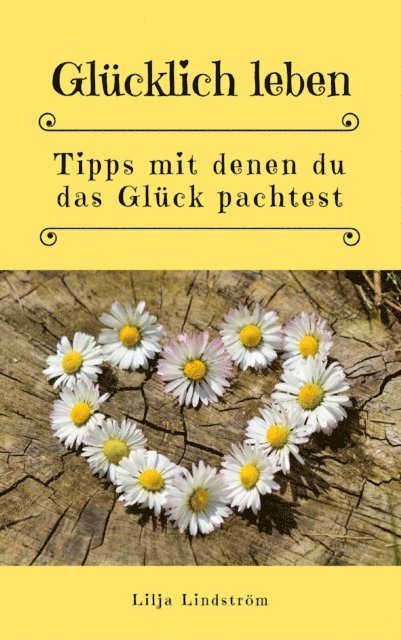 Lilja Lindstrom - Glücklich leben: Tipps mit denen du das Glück pachtest, E-bok. Tillgänglighet: Lägg i varukorg