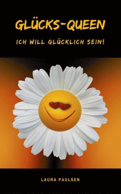 Laura Paulsen - Glücks-Queen: Ich will glücklich sein!, E-bok. Tillgänglighet: Lägg i varukorg