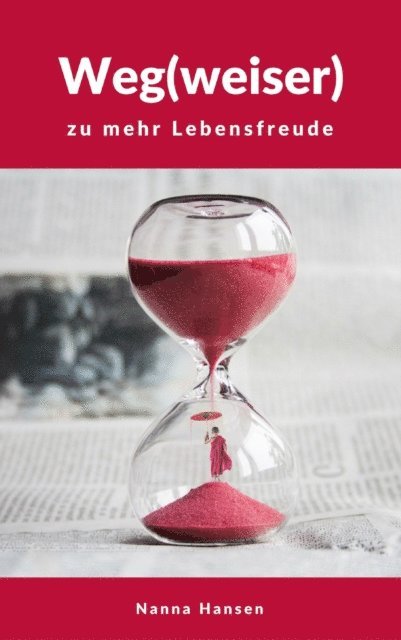 Nanna Hansen - Weg(weiser) zu mehr Lebensfreude, E-bok