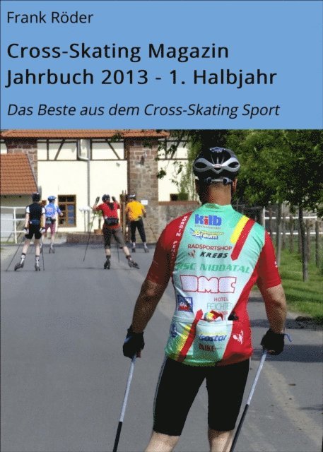Frank Roder - Cross-Skating Magazin Jahrbuch 2013 - 1. Halbjahr, E-bok. Tillgänglighet: Lägg i varukorg