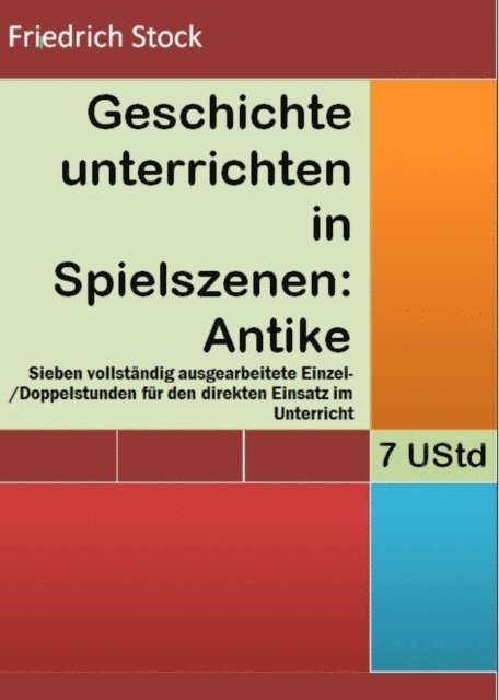 Friedrich Stock - Geschichte unterrichten in Spielszenen: Antike, E-bok