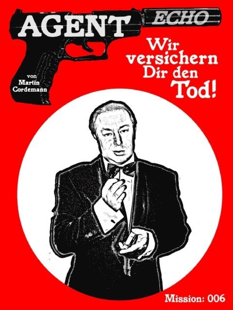 Martin Cordemann - AGENT ECHO – Wir versichern Dir den Tod!, E-bok