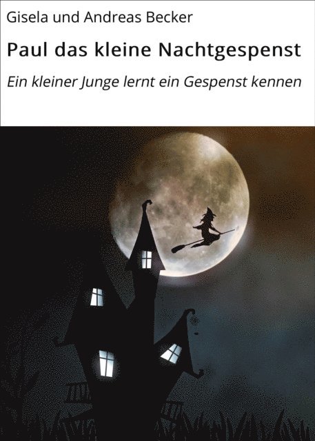 Andreas Becker, Gisela und Andreas Becker - Paul das kleine Nachtgespenst, E-bok
