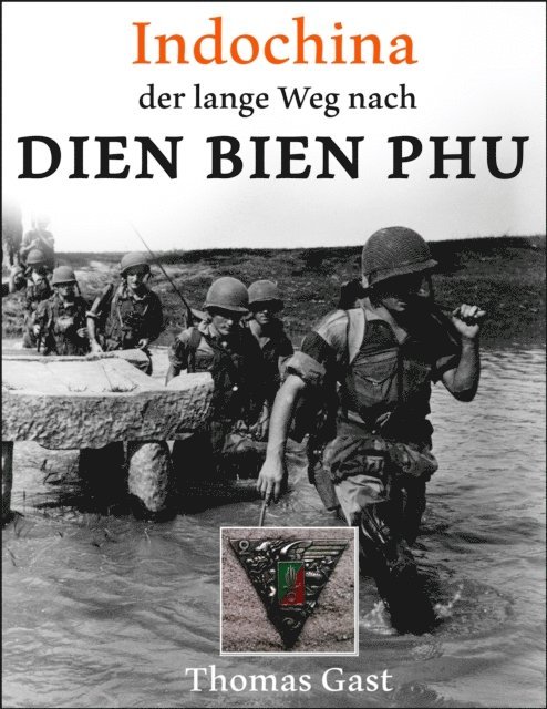Thomas GAST - INDOCHINA. Der lange Weg nach Dien Bien Phu, E-bok