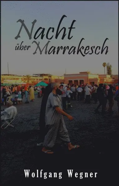 Wolfgang Wegner - Nacht über Marrakesch, E-bok