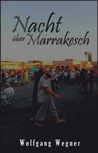 Wolfgang Wegner - Nacht über Marrakesch, E-bok