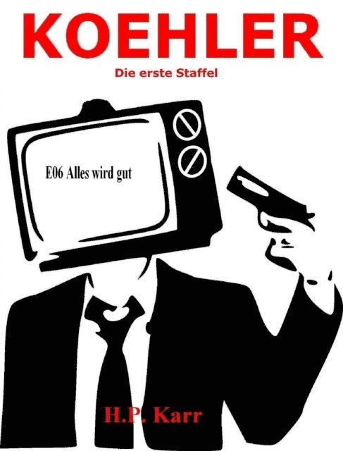 H.P. Karr - KOEHLER - Alles wird gut, E-bok