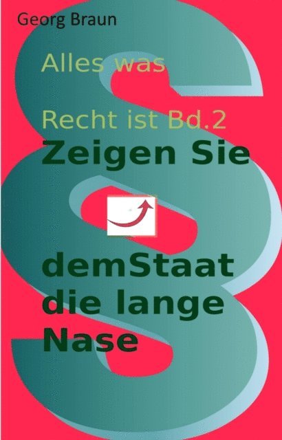 Georg Braun - Zeige dem Staat die lange Nase, E-bok