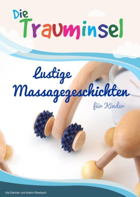 Uta Darmer, Katrin Kleebach - Die Trauminsel - lustige Massagegeschichten für Kinder, E-bok. Tillgänglighet: Lägg i varukorg