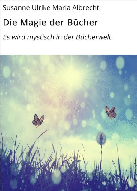 Susanne Ulrike Maria Albrecht - Die Magie der Bücher, E-bok. Tillgänglighet: Lägg i varukorg