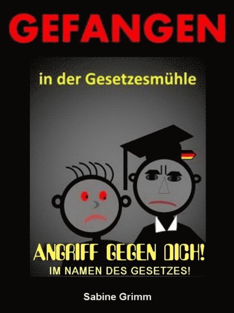 Sabine Grimm - GEFANGEN in der Gesetzesmühle, E-bok