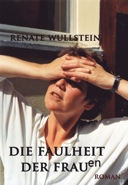 Renate Wullstein - Die Faulheit der Frauen, E-bok
