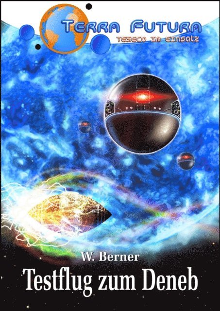 Walter Berner - TERRA FUTURA - TESECO im Einsatz (5): Testflug zum Deneb, E-bok