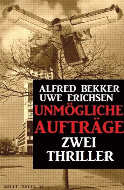 Uwe Erichsen, Alfred Bekker - Unmögliche Aufträge: Zwei Thriller, E-bok