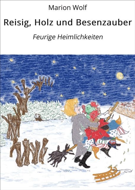Marion Wolf - Reisig, Holz und Besenzauber, E-bok