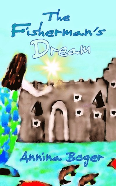 Annina Boger, SchreibARTelier Gerber Germany - The Fisherman's Dream, E-bok