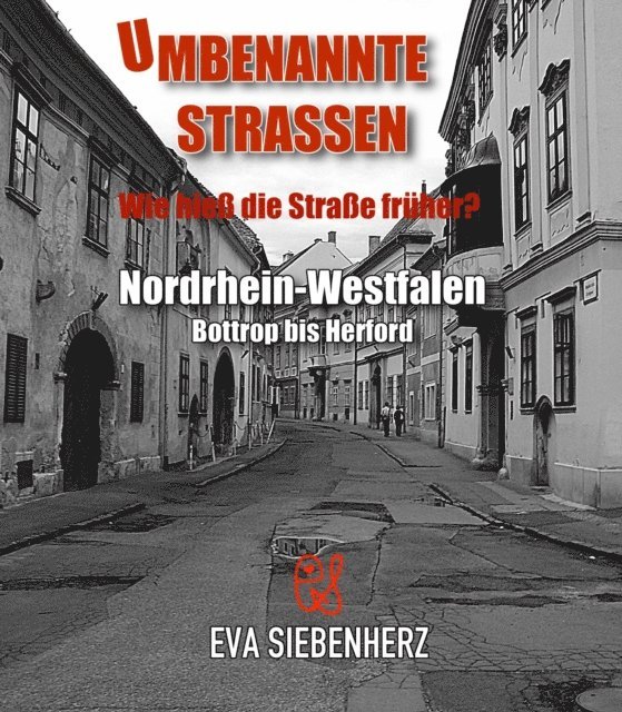 Eva Siebenherz - Umbenannte Straßen in Nordrhein-Westfalen, E-bok