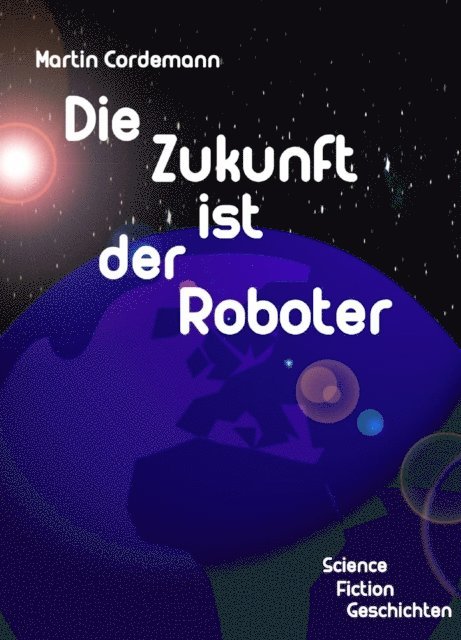 Martin Cordemann - Die Zukunft ist der Roboter, E-bok
