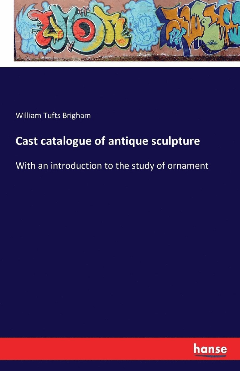 William Tufts Brigham - Cast catalogue of antique sculpture, Häftad. Tillgänglighet: Lägg i varukorg