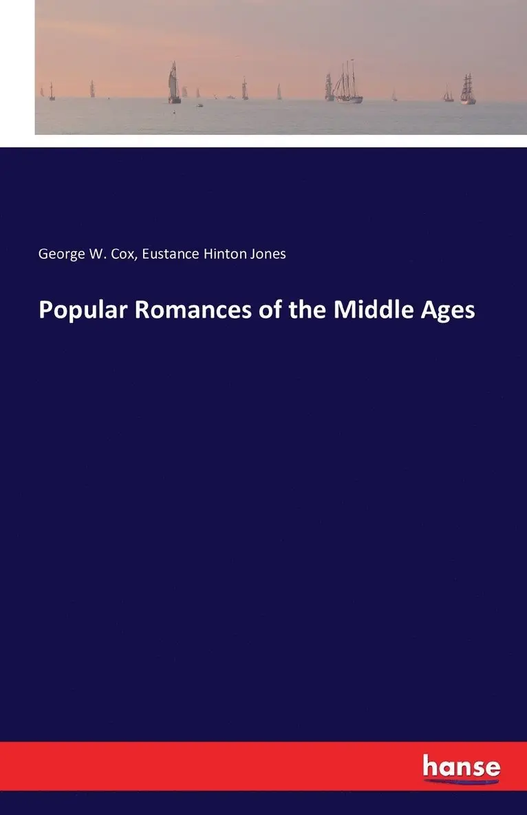George W Cox, Eustance Hinton Jones - Popular Romances of the Middle Ages, Häftad. Tillgänglighet: Lägg i varukorg