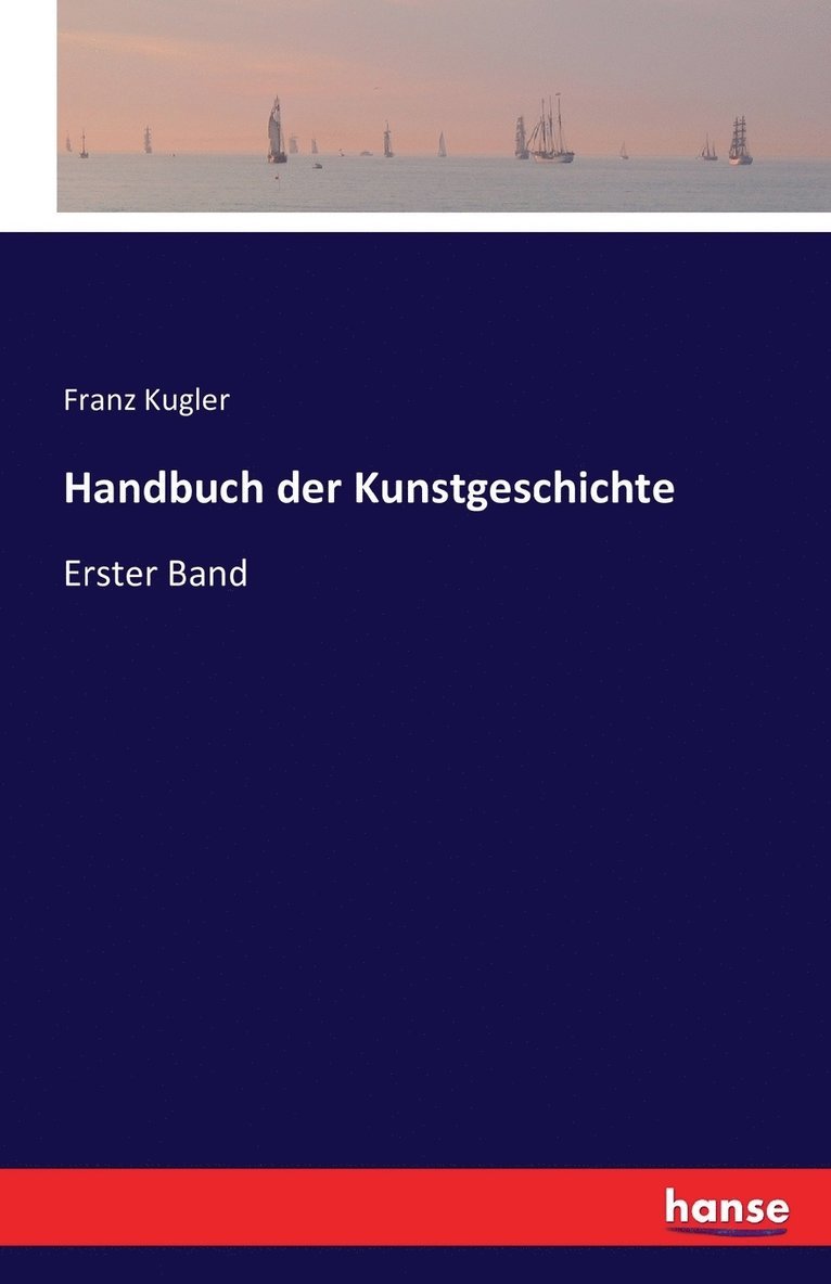 Franz Kugler - Handbuch der Kunstgeschichte, Häftad