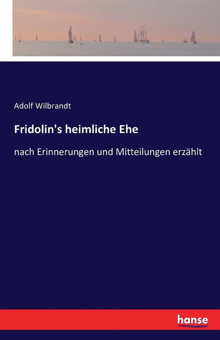 Adolf Von Wilbrandt - Fridolin's heimliche Ehe, Häftad