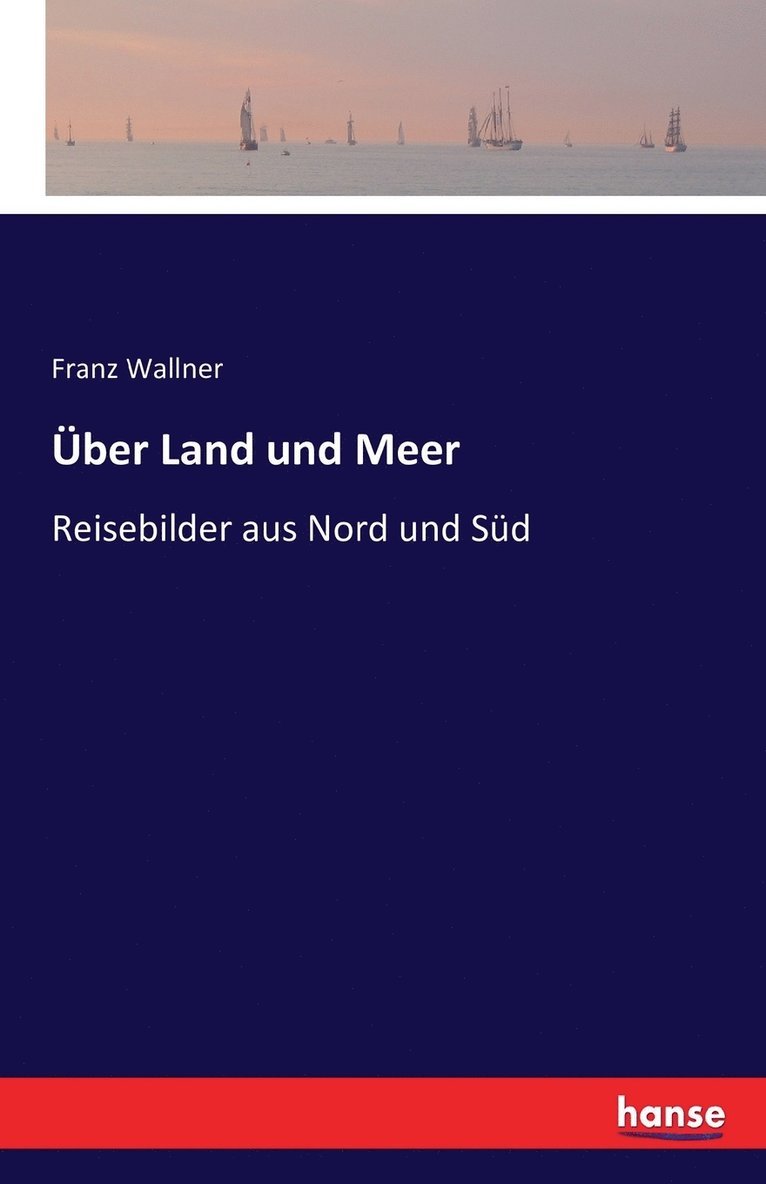 Franz Wallner - Über Land und Meer, Häftad
