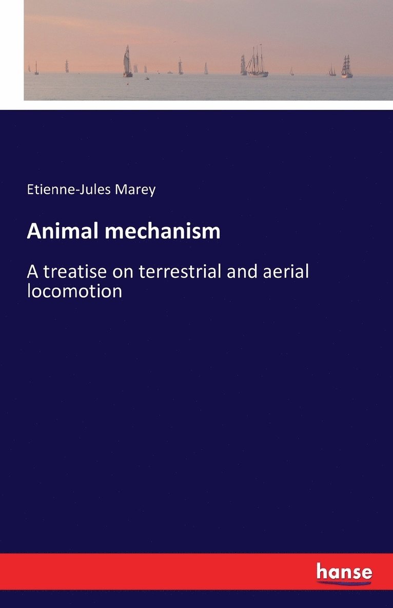Etienne-Jules Marey - Animal mechanism, Häftad