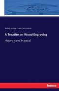 A Treatise on Wood Engraving