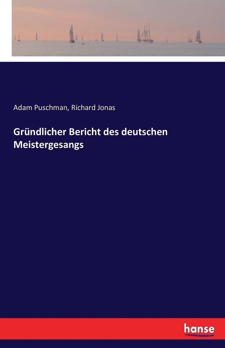Adam Puschman, Richard Jonas - Gründlicher Bericht des deutschen Meistergesangs, Häftad