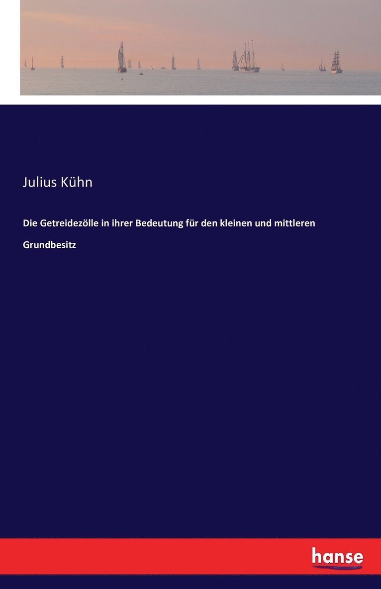 Julius Kühn - Getreidezölle in ihrer Bedeutung für den kleinen und mittleren Grundbesitz, Häftad