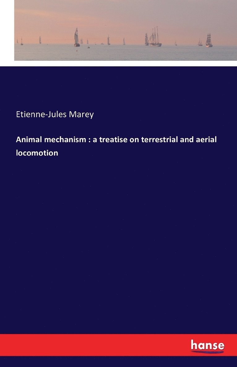 Etienne-Jules Marey - Animal mechanism, Häftad