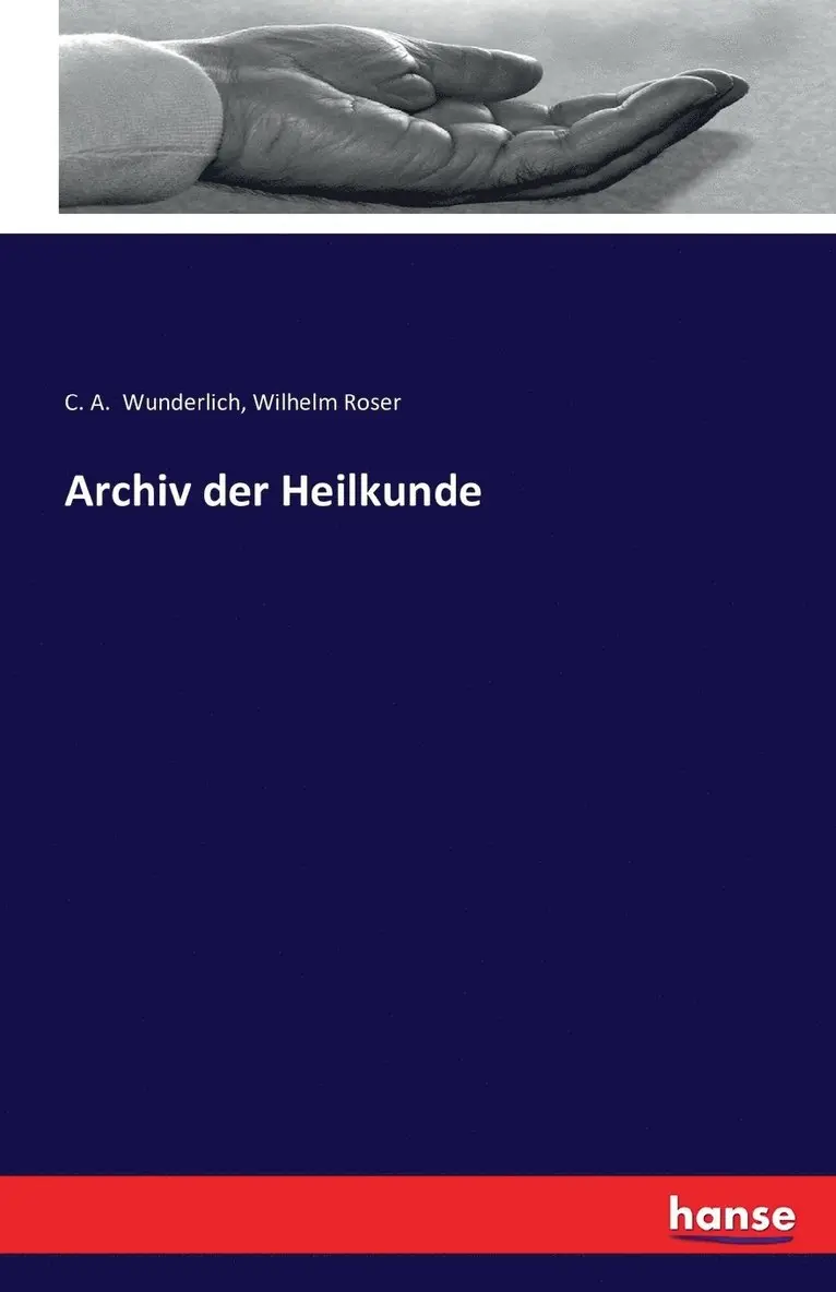 C A Wunderlich, Wilhelm Roser - Archiv der Heilkunde, Häftad. Tillgänglighet: Lägg i varukorg