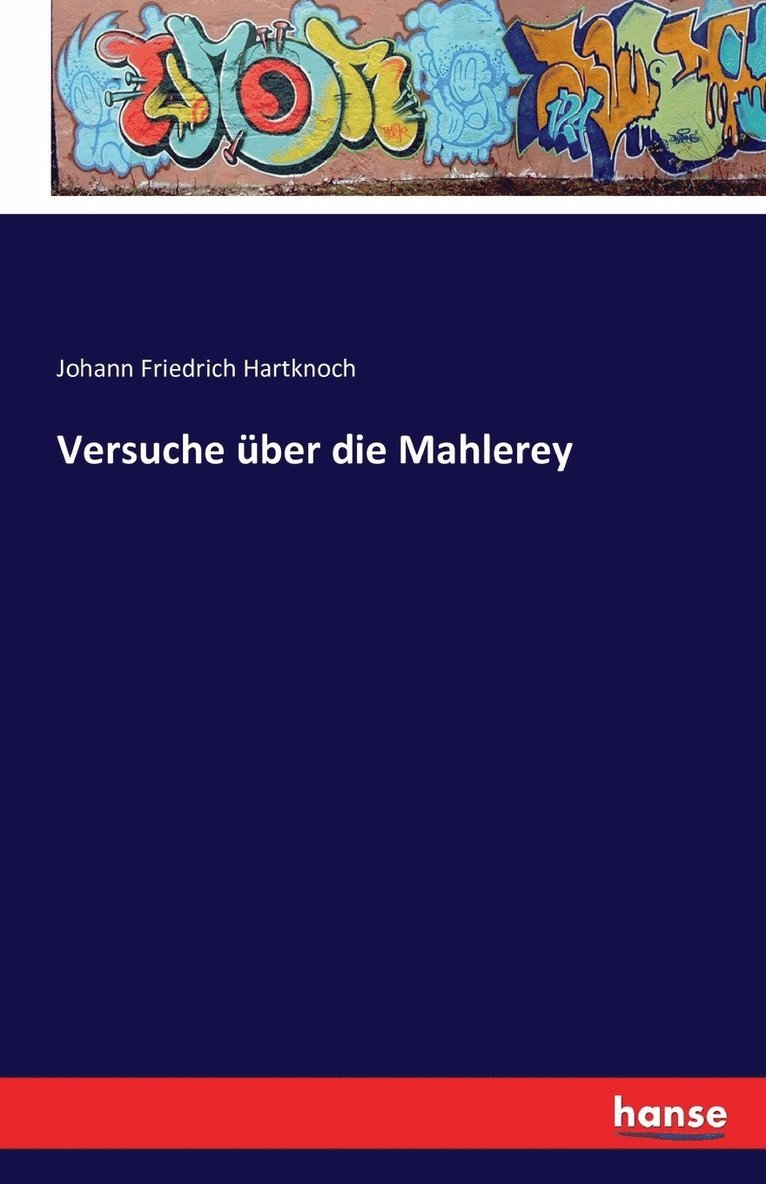 Johann Friedrich Hartknoch - Versuche über die Mahlerey, Häftad