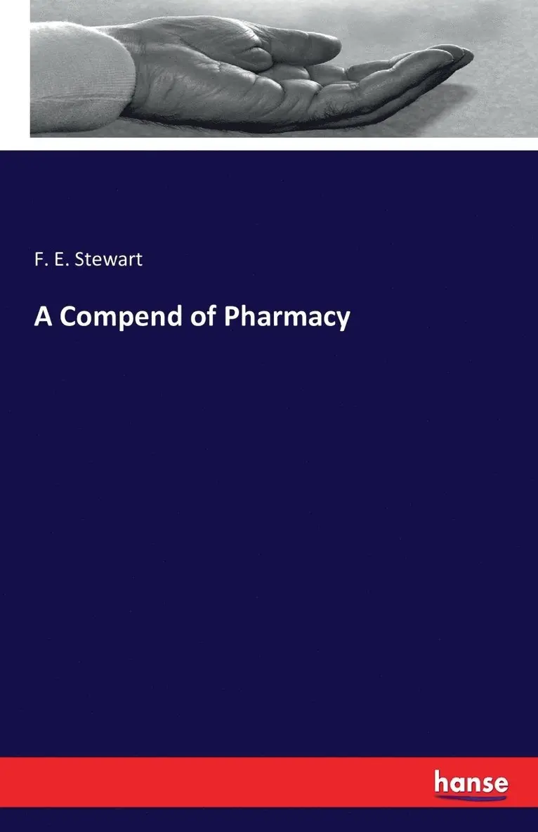 F E Stewart - Compend of Pharmacy, Häftad. Tillgänglighet: Lägg i varukorg