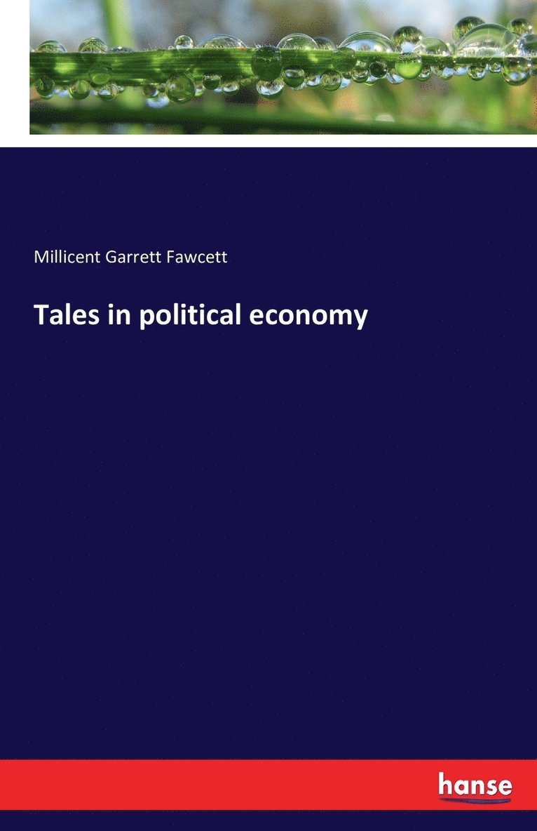 Millicent Garrett Fawcett - Tales in political economy, Häftad