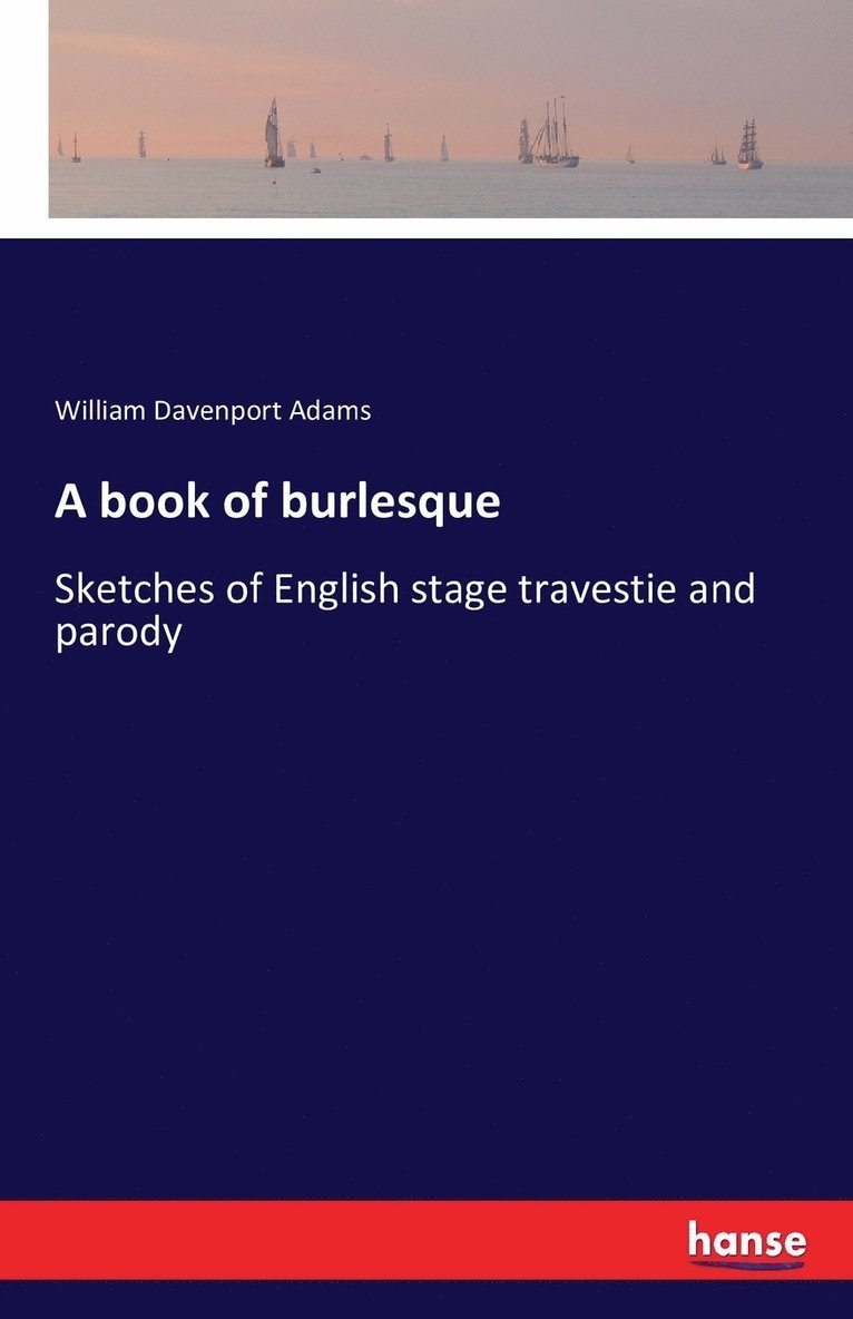 William Davenport Adams - book of burlesque, Häftad. Tillgänglighet: Lägg i varukorg