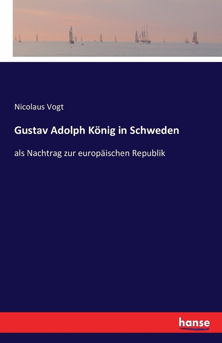 Nicolaus Vogt - Gustav Adolph König in Schweden, Häftad
